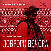 PROBASS ? HARDI – ??????? ?????? (Where Are You From?)