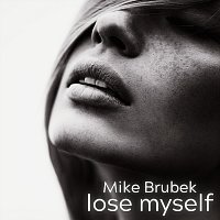 Mike Brubek – Lose Myself