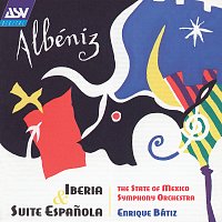 The State of Mexico Symphony Orchestra, Enrique Bátiz – Albeniz: Iberia and Suite espanola