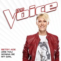 Betsy Ade – Are You Gonna Be My Girl [The Voice Performance]