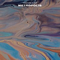 Together Alone – Metropolis