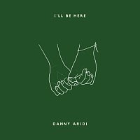Danny Aridi – I'll Be Here
