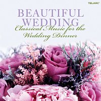 Přední strana obalu CD Beautiful Wedding: Classical Music for the Wedding Dinner