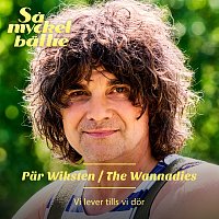 Par Wiksten, The Wannadies – Vi lever tills vi dor