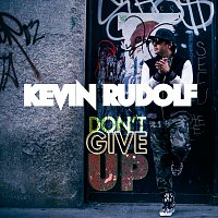 Kevin Rudolf – Don't Give Up