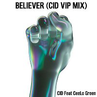 CID – Believer (feat. CeeLo Green) [CID VIP Mix]