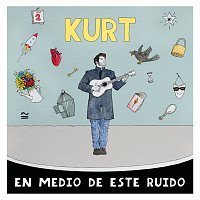 Kurt – En Medio De Este Ruido