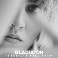 Gladiator – Nechcem o teba prísť