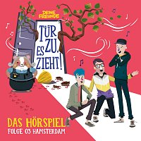 Deine Freunde, Tur zu, es zieht! – 03: Hamsterdam