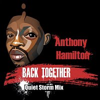 Anthony Hamilton – Back Together (Quiet Storm Mix)