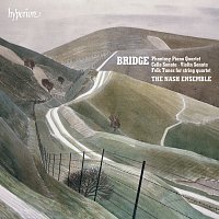 Bridge: Piano Quartet, Violin Sonata, Cello Sonata & Other Chamber Works