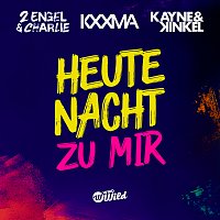 2 Engel & Charlie, KXXMA, Kayne & Kinkel – Heute Nacht zu mir