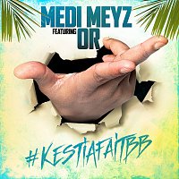 Medi Meyz, Or – #Kestiafaitbb