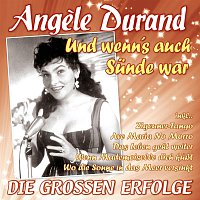 Angèle Durand – Und wenn's auch Sünde war - Die großen Erfolge
