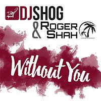 DJ Shog & Roger Shah – Without You