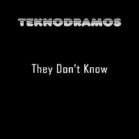 Teknodramos – They Don’t Know