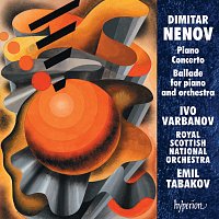 Ivo Varbanov, Royal Scottish National Orchestra, Emil Tabakov – Dimitar Nenov: Piano Concerto & Ballade No. 2