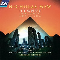 Nicholas Cleobury, Britten Sinfonia, Nicholas Daniel, Oxford Bach Choir – Maw: Hymnus; Little Concert; Shahnama