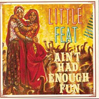 Little Feat – Ain't Had Enough Fun