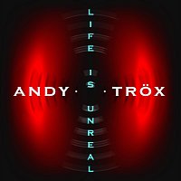 Andy Trox – Life Is Unreal