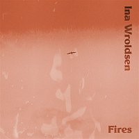 Ina Wroldsen – Fires