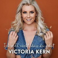 Victoria Kern – Ich will nicht, dass du gehst