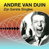 André Van Duin – Zijn Eerste Singles