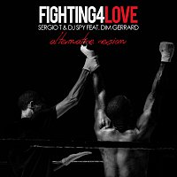 Sergio T, Dj Spy, Dim Gerrard – Fighting 4 Love [Alternative Version]