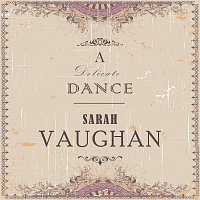 Sarah Vaughan – A Delicate Dance