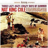 Nat King Cole – Those Lazy Hazy Crazy Days Of Summer