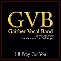 Gaither Vocal Band – I'll Pray For You [Performance Tracks]