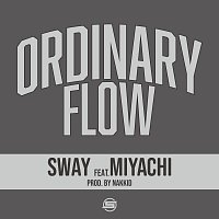 SWAY, MIYACHI – Ordinary flow