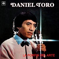 Daniel Toro – La Porfía del Arte