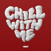 FEEZY – CHILL WITH ME