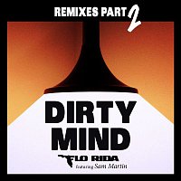 Flo Rida – Dirty Mind (feat. Sam Martin) [Remixes Part 2]