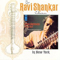 Ravi Shankar – The Ravi Shankar Collection: In New York