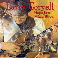 Larry Coryell – Major Jazz Minor Blues