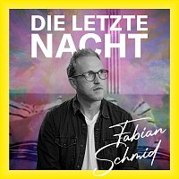 Fabian Schmid – Die letzte Nacht (Radio Version)
