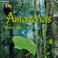 Robert Jíša – Amazonas (Hudba deštných pralesů)