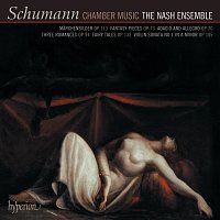 The Nash Ensemble – Schumann: Chamber Music