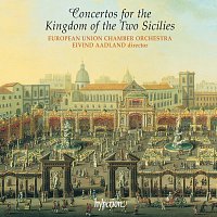 European Union Chamber Orchestra, Eivind Aadland – Concertos for the Kingdom of the Two Sicilies: Scarlatti, Pergolesi, Porpora & Durante