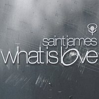 Saint James – What Is Love