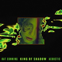 Kat Cunning – King Of Shadow [Acoustic]