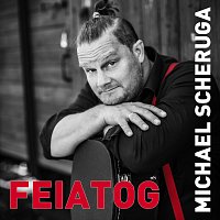 Michael Scheruga – Feiatog