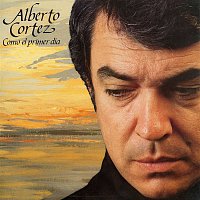 Alberto Cortez – Como el primer día