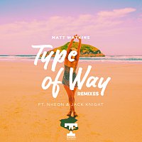 Matt Watkins, Nheon, Jack Knight – Type Of Way [REMIXES]