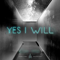 Vertical Worship – Yes I Will - EP