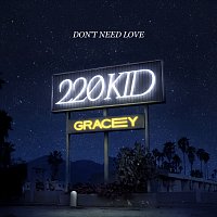 220 KID, GRACEY – Don't Need Love