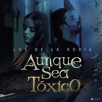 Los De La Noria – Aunque Sea Tóxico