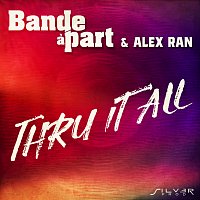 Bande a Part, Alex Ran – Thru It All